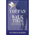 You Can Still Walk This: Physically Walking: Spiritually Growing! - Paperback
