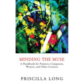 Minding the Muse: A Handbook for Painters, Composers, Writers, and Other Creators - Paperback