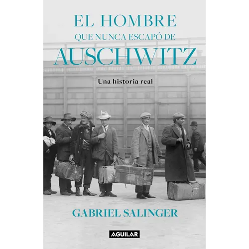El Hombre Que Nunca Escapó de Auschwitz / The Man Who Never Escaped Auschwitz - Paperback