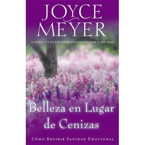 Belleza en Lugar de Cenizas: Como Recibir Sanidad Emocional - Paperback