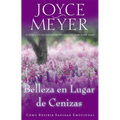 Belleza en Lugar de Cenizas: Como Recibir Sanidad Emocional - Paperback