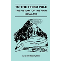 To the Third Pole - The History of the High Himalaya - Paperback