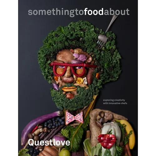 Something to Food about: Exploring Creativity with Innovative Chefs - Hardcover