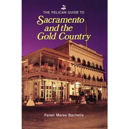 Pelican Guide to Sacramento and the Gold - Paperback