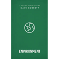 The Environment: Christian Compassion, Convictions and Wisdom for Today's Big Issues - Paperback