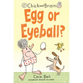 Chick and Brain: Egg or Eyeball? - Hardcover