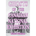 Ghosts of the Canadian National Exhibition - Paperback