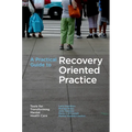 A Practical Guide to Recovery-Oriented Practice: Tools for Transforming Mental Health Care - Paperback