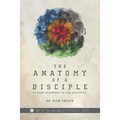 The Anatomy of a Disciple: So Many Believers. So Few Disciples. - Paperback