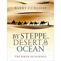By Steppe, Desert, and Ocean: The Birth of Eurasia - Paperback