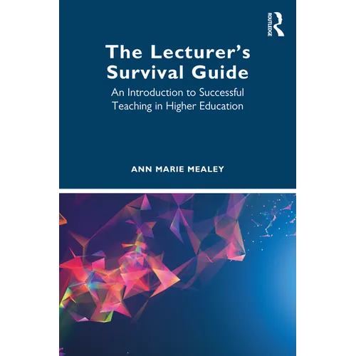 The Lecturer's Survival Guide: An Introduction to Successful Teaching in Higher Education - Paperback