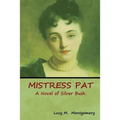 Mistress Pat: A Novel of Silver Bush - Paperback