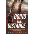 Going the Distance: Strategies from the First Stride to the Finish Line - Paperback