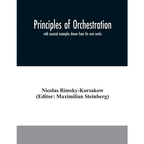 Principles of orchestration: with musical examples drawn from his own works - Paperback