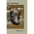 Hog: A Delta Memoir - Hardcover