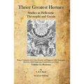 Thrice Greatest Hermes: Studies in Hellenistic Theosophy and Gnosis - Paperback