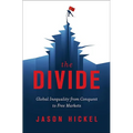 The Divide: Global Inequality from Conquest to Free Markets - Hardcover