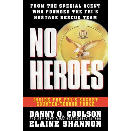 No Heroes: Inside the Fbi's Secret Counter-Terror Force - Paperback