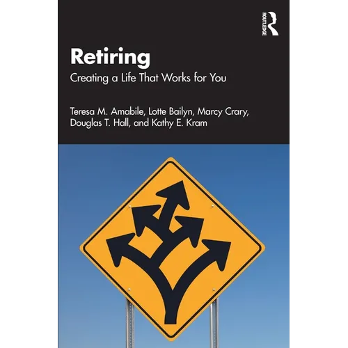 Retiring: Creating a Life That Works for You - Paperback