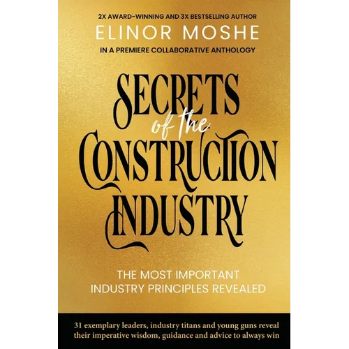 Secrets of the Construction Industry: The Most Important Industry Principles Revealed - Paperback