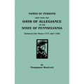 Names of Persons Who Took the Oath of Allegiance to the State of Pennsylvania Between the Years 1777 and 1789 - Paperback