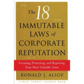 The 18 Immutable Laws of Corporate Reputation: Creating, Protecting, and Repairing Your Most Valuable Asset - Paperback