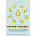 Ethereum for Business: A Plain-English Guide to the Use Cases that Generate Returns from Asset Management to Payments to Supply Chains - Paperback