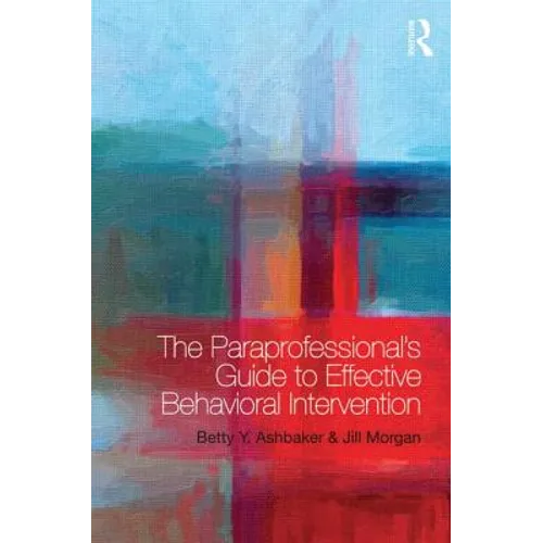 The Paraprofessional's Guide to Effective Behavioral Intervention - Paperback
