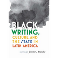 Black Writing, Culture, and the State in Latin America - Hardcover