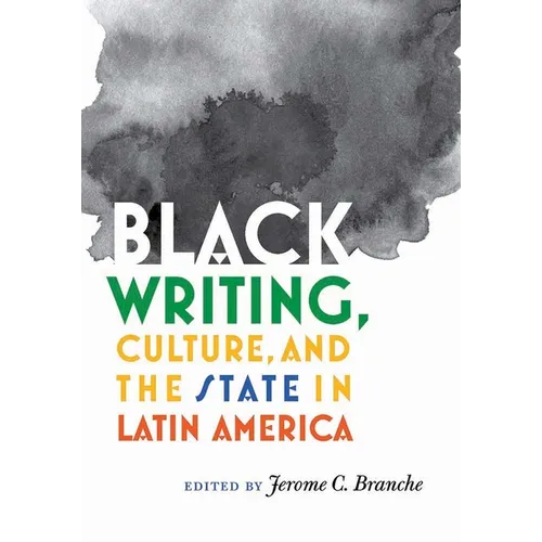 Black Writing, Culture, and the State in Latin America - Hardcover