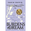 Burdens of a Dream: 33 Actionable Nuggets of Wisdom for the Creative Entrepreneur - Paperback