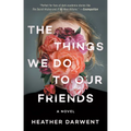 The Things We Do to Our Friends - Paperback