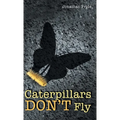 Caterpillars Don't Fly - Hardcover
