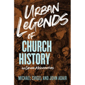 Urban Legends of Church History: 40 Common Misconceptions - Paperback