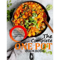 The Complete One Pot Cookbook: 120+ Easy Meals from Your Skillet, Slow Cooker, Stockpot, and More - Paperback