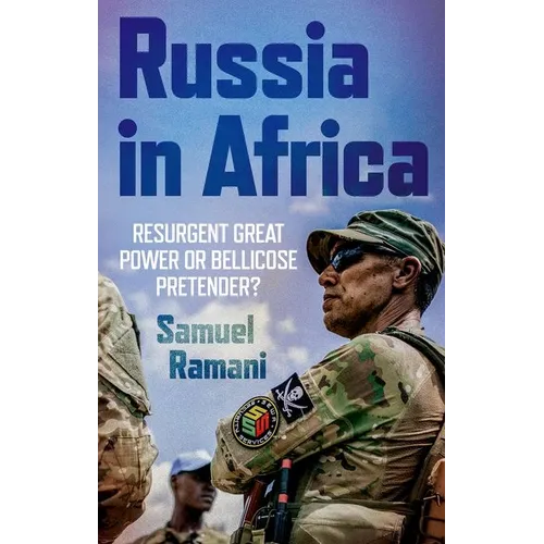 Russia in Africa: Resurgent Great Power or Bellicose Pretender? - Paperback