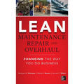 Lean Maintenance Repair and Overhaul: Changing the Way You Do Business - Hardcover