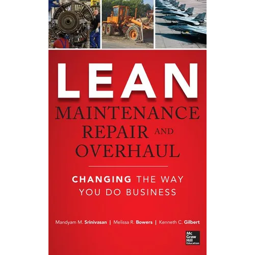 Lean Maintenance Repair and Overhaul: Changing the Way You Do Business - Hardcover