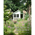 Pure Style in the Garden: Creating an Outdoor Haven - Hardcover