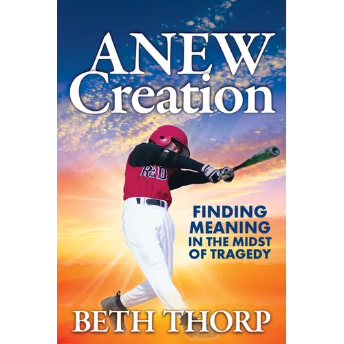 Anew Creation: Finding Meaning in the Midst of Tragedy - Paperback