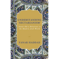 Understanding 'Sectarianism': Sunni-Shi'a Relations in the Modern Arab World - Hardcover