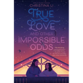 True Love and Other Impossible Odds - Hardcover