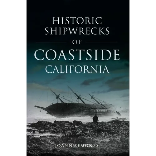 Historic Shipwrecks of Coastside California - Paperback