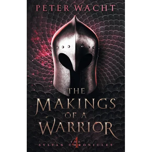 The Makings of a Warrior: The Sylvan Chronicles, Book 4 - Paperback