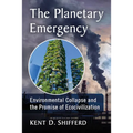 The Planetary Emergency: Environmental Collapse and the Promise of Ecocivilization - Paperback