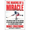 The Making of a Miracle: The Untold Story of the Captain of the 1980 Gold Medal-Winning U.S. Olympic Hockey Team - Hardcover