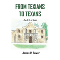 From Texians to Texans: The Birth of Texas - Paperback