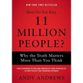 How Do You Kill 11 Million People?: Why the Truth Matters More Than You Think - Paperback