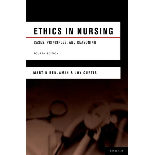 Ethics in Nursing: Cases, Principles, and Reasoning - Paperback
