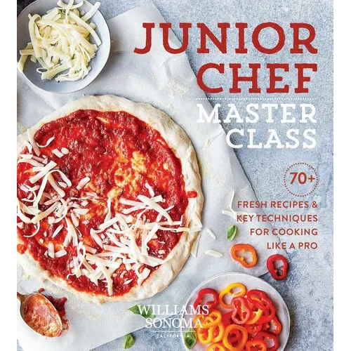Junior Chef Master Class: 70+ Fresh Recipes & Key Techniques for Cooking Like a Pro - Hardcover
